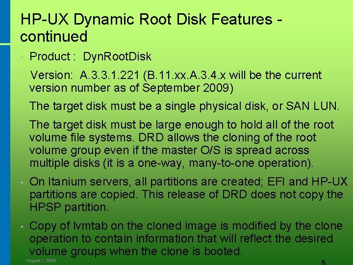 HP-UX Dynamic Root Disk Features continued • Product : Dyn. Root. Disk Version: A.