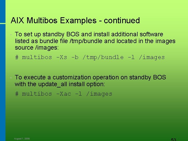 AIX Multibos Examples - continued • To set up standby BOS and install additional