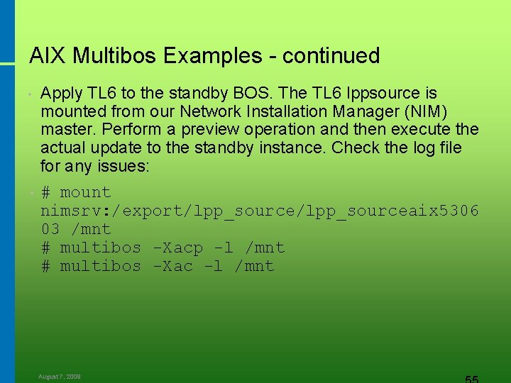 AIX Multibos Examples - continued Apply TL 6 to the standby BOS. The TL