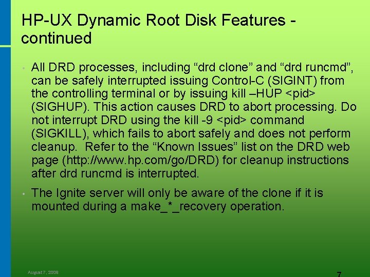 HP-UX Dynamic Root Disk Features continued • All DRD processes, including “drd clone” and
