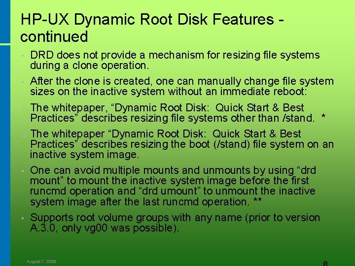 HP-UX Dynamic Root Disk Features continued DRD does not provide a mechanism for resizing