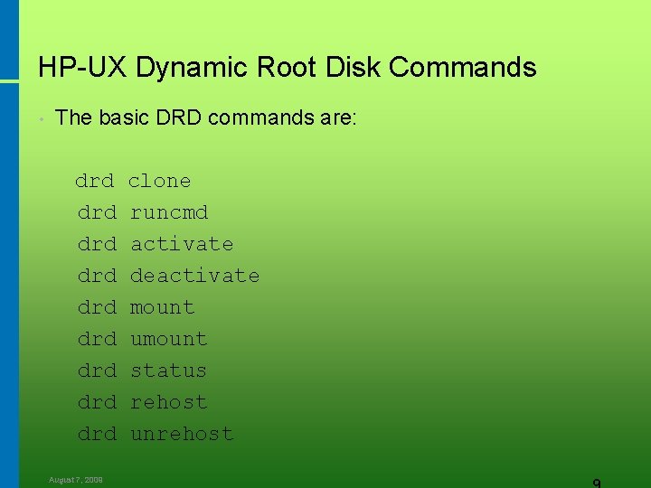 HP-UX Dynamic Root Disk Commands • The basic DRD commands are: drd drd drd