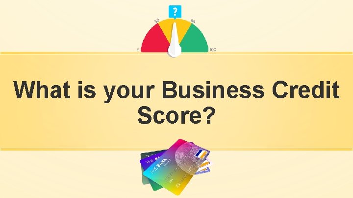 What is your Business Credit Score? 