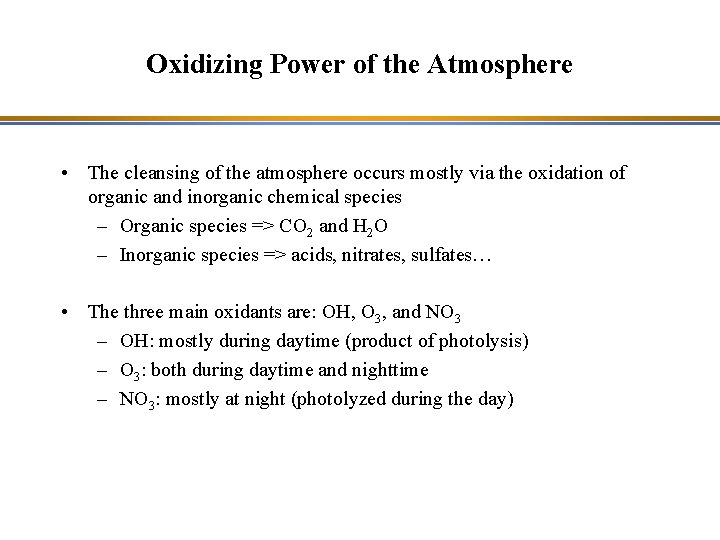 Oxidizing Power of the Atmosphere • The cleansing of the atmosphere occurs mostly via