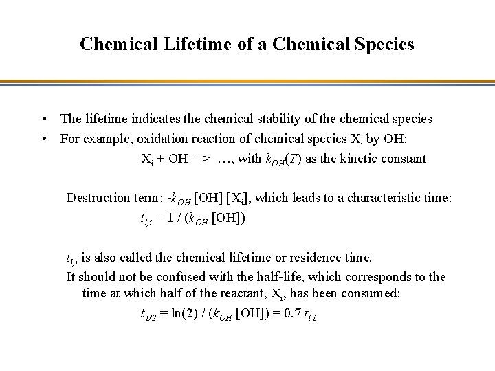 Chemical Lifetime of a Chemical Species • The lifetime indicates the chemical stability of