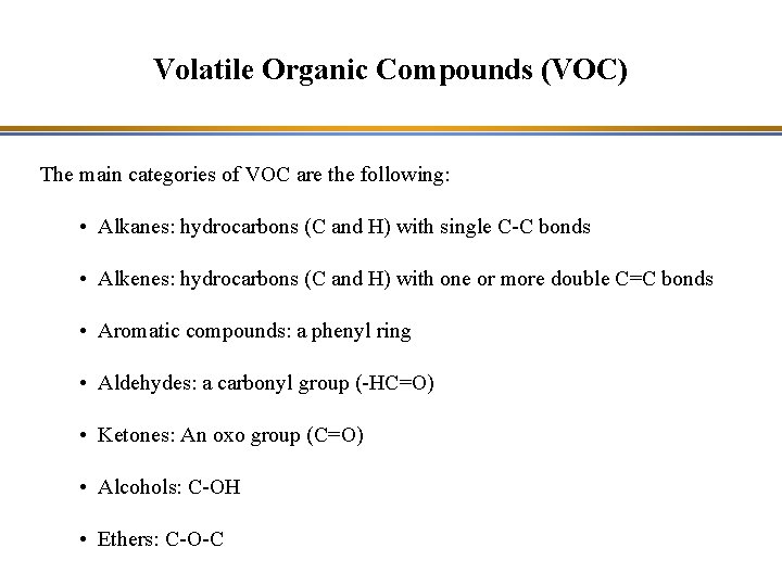 Volatile Organic Compounds (VOC) The main categories of VOC are the following: • Alkanes: