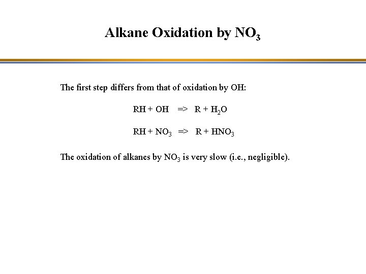 Alkane Oxidation by NO 3 The first step differs from that of oxidation by