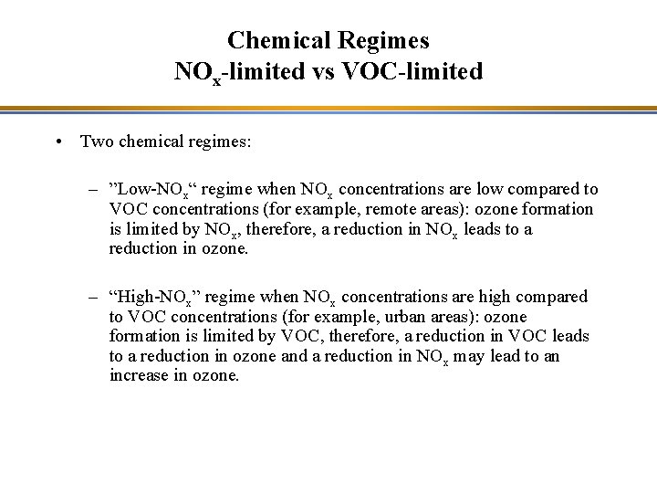 Chemical Regimes NOx-limited vs VOC-limited • Two chemical regimes: – ”Low-NOx“ regime when NOx