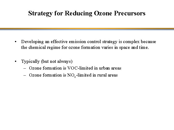 Strategy for Reducing Ozone Precursors • Developing an effective emission control strategy is complex