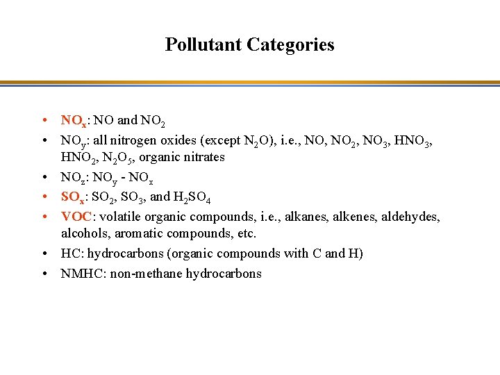 Pollutant Categories • NOx: NO and NO 2 • NOy: all nitrogen oxides (except