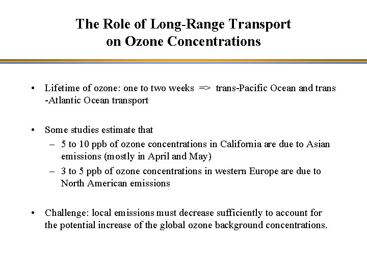 The Role of Long-Range Transport on Ozone Concentrations • Lifetime of ozone: one to