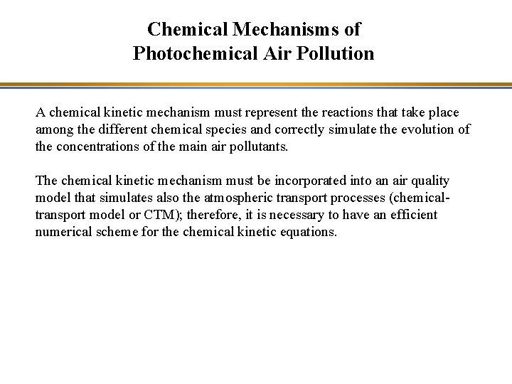 Chemical Mechanisms of Photochemical Air Pollution A chemical kinetic mechanism must represent the reactions