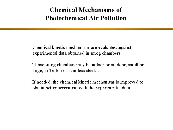 Chemical Mechanisms of Photochemical Air Pollution Chemical kinetic mechanisms are evaluated against experimental data