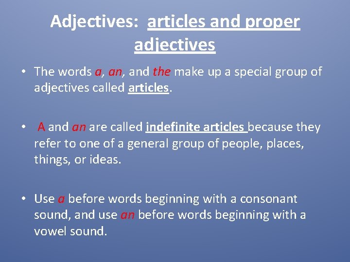 Adjectives: articles and proper adjectives • The words a, and the make up a