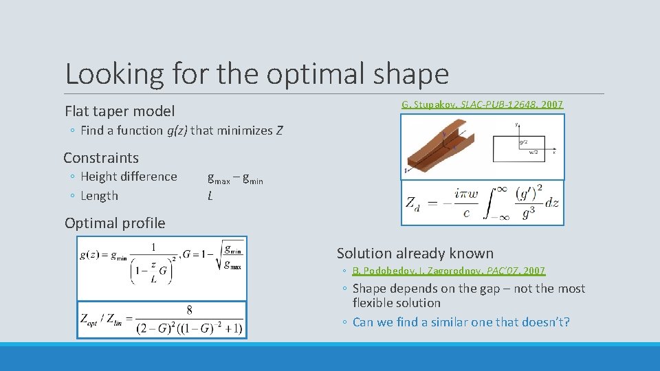 Looking for the optimal shape G. Stupakov, SLAC-PUB-12648, 2007 Flat taper model ◦ Find