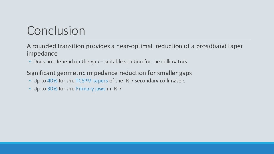 Conclusion A rounded transition provides a near-optimal reduction of a broadband taper impedance ◦