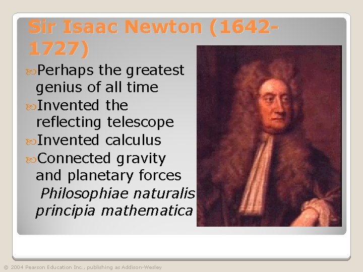 Sir Isaac Newton (16421727) Perhaps the greatest genius of all time Invented the reflecting