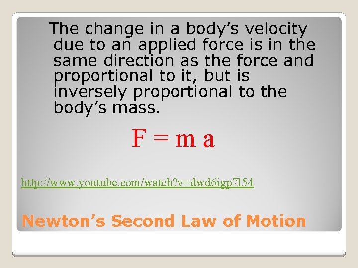 The change in a body’s velocity due to an applied force is in the