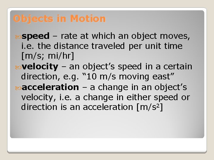 Objects in Motion speed – rate at which an object moves, i. e. the