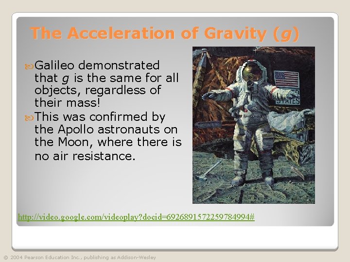 The Acceleration of Gravity (g) Galileo demonstrated that g is the same for all