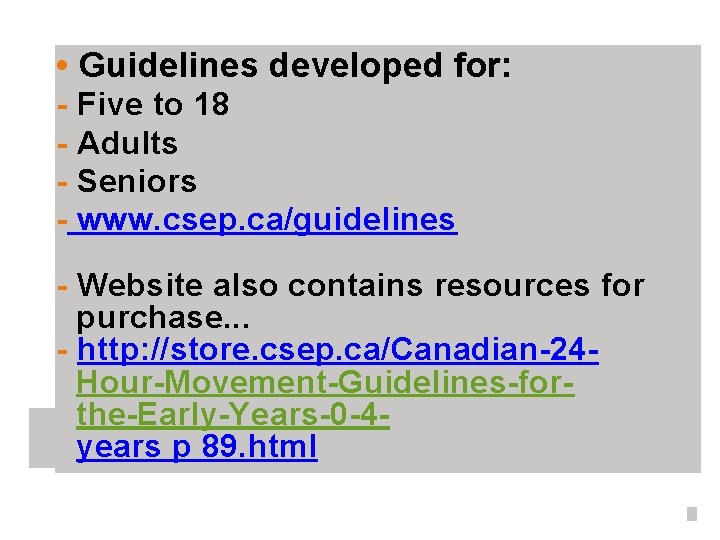  • Guidelines developed for: - Five to 18 Adults Seniors www. csep. ca/guidelines