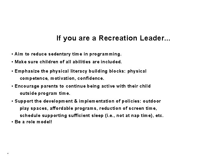 If you are a Recreation Leader. . . • Aim to reduce sedentary time