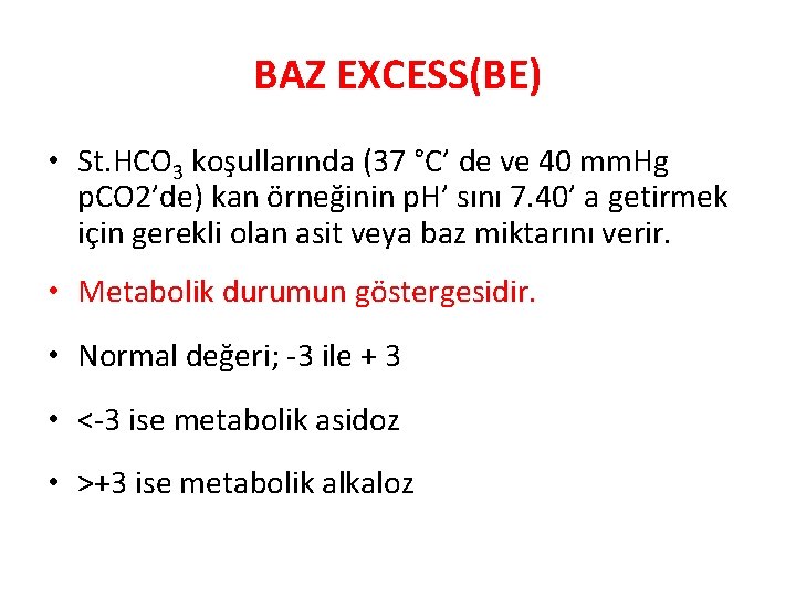 BAZ EXCESS(BE) • St. HCO 3 koşullarında (37 °C’ de ve 40 mm. Hg
