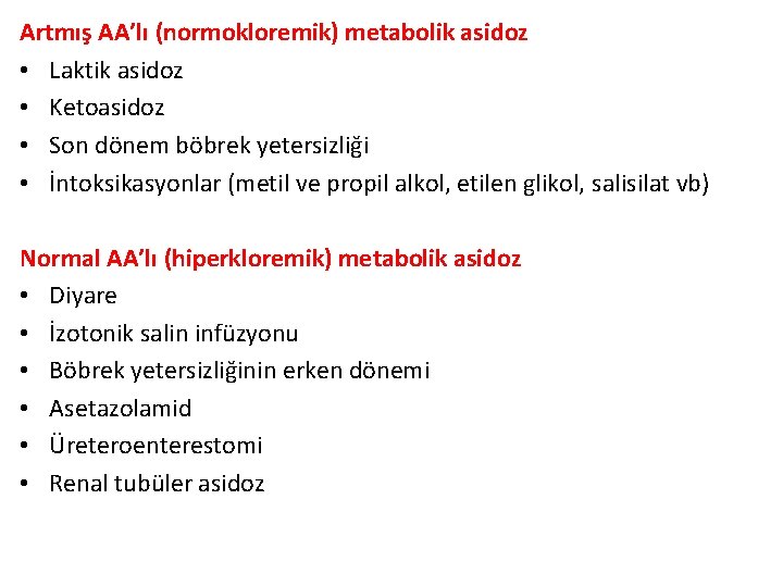 Artmış AA’lı (normokloremik) metabolik asidoz • Laktik asidoz • Ketoasidoz • Son dönem böbrek