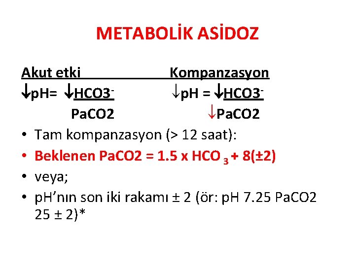 METABOLİK ASİDOZ Akut etki Kompanzasyon p. H= HCO 3 p. H = HCO 3