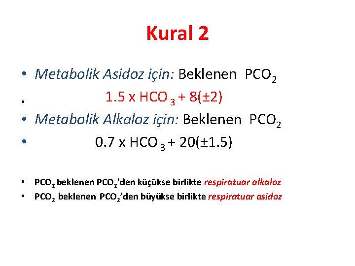 Kural 2 • Metabolik Asidoz için: Beklenen PCO 2 1. 5 x HCO 3