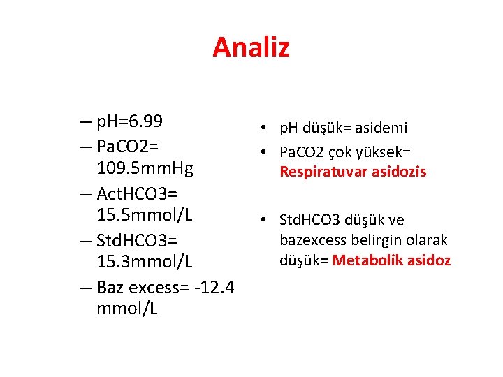 Analiz – p. H=6. 99 – Pa. CO 2= 109. 5 mm. Hg –