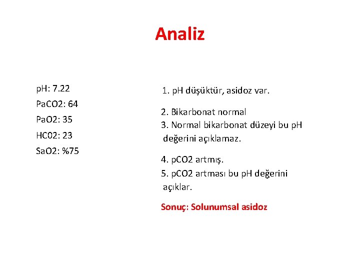 Analiz p. H: 7. 22 Pa. CO 2: 64 Pa. O 2: 35 HC