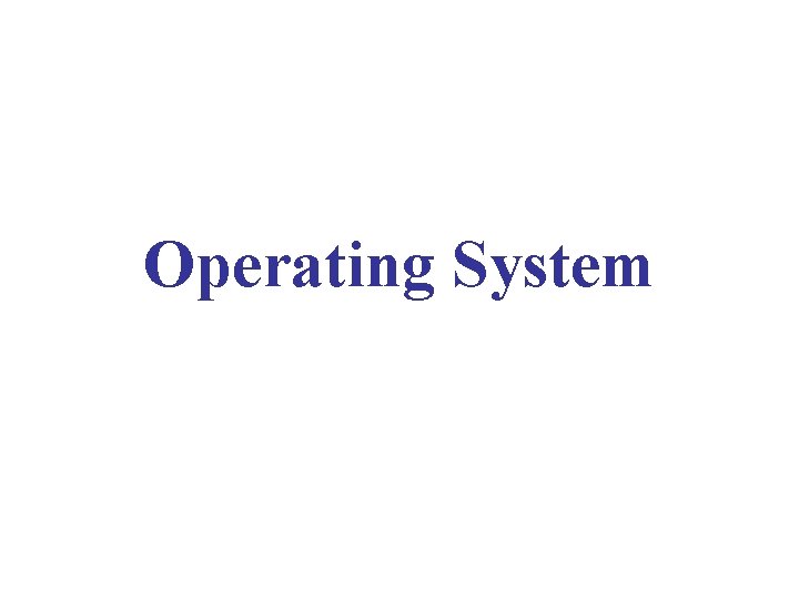 Operating System Operating System