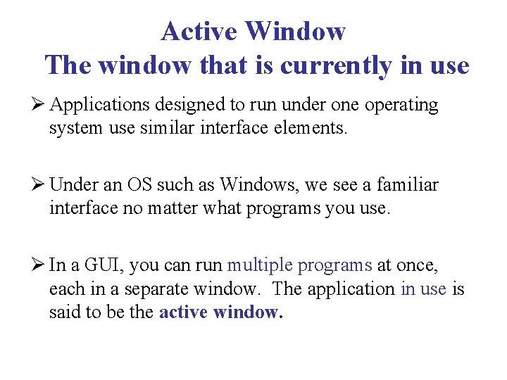 Active Window The window that is currently in use Ø Applications designed to run Active Window The window that is currently in use Ø Applications designed to run