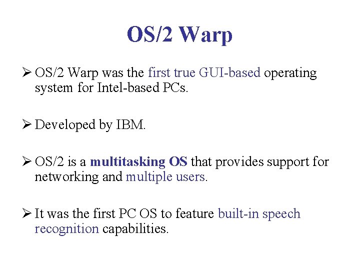 OS/2 Warp Ø OS/2 Warp was the first true GUI-based operating system for Intel-based OS/2 Warp Ø OS/2 Warp was the first true GUI-based operating system for Intel-based