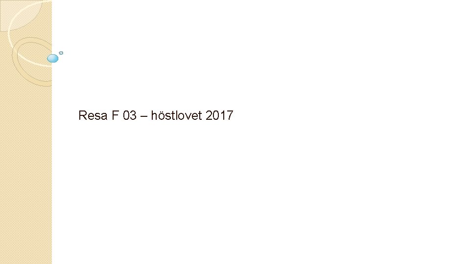 Resa F 03 – höstlovet 2017 