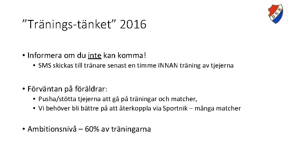 ”Tränings-tänket” 2016 • Informera om du inte kan komma! • SMS skickas till tränare