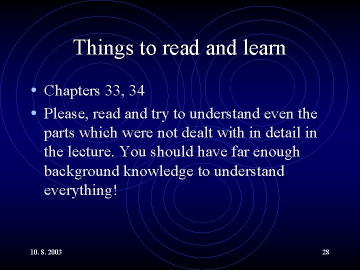 Things to read and learn • Chapters 33, 34 • Please, read and try