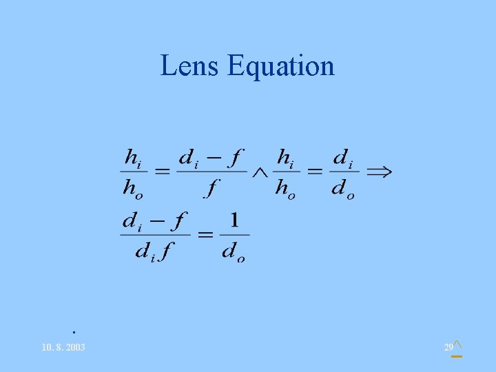 Lens Equation • . 10. 8. 2003 ^ 29 