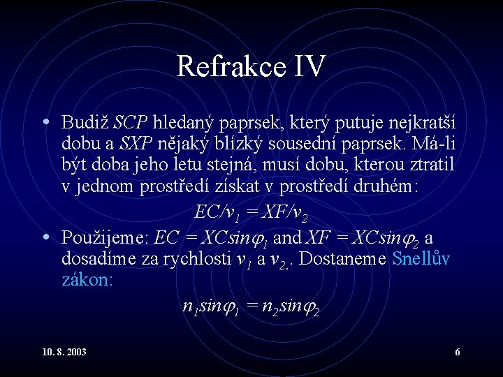 Refrakce IV • Budiž SCP hledaný paprsek, který putuje nejkratší dobu a SXP nějaký