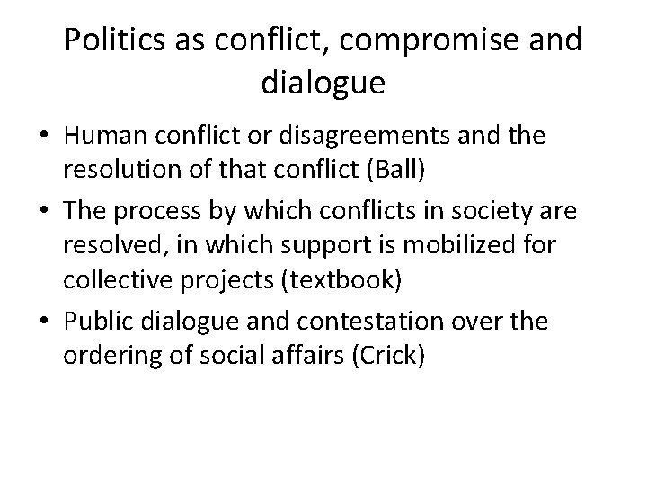 Politics as conflict, compromise and dialogue • Human conflict or disagreements and the resolution