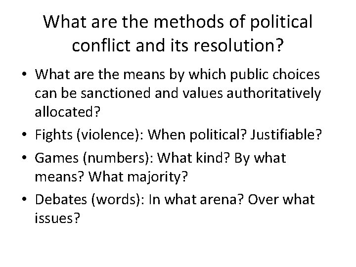 What are the methods of political conflict and its resolution? • What are the