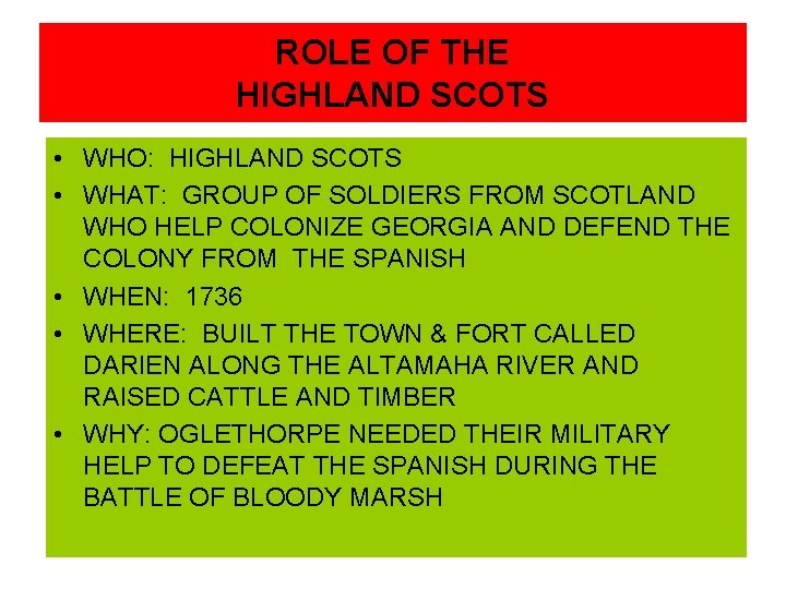 ROLE OF THE HIGHLAND SCOTS • WHO: HIGHLAND SCOTS • WHAT: GROUP OF SOLDIERS
