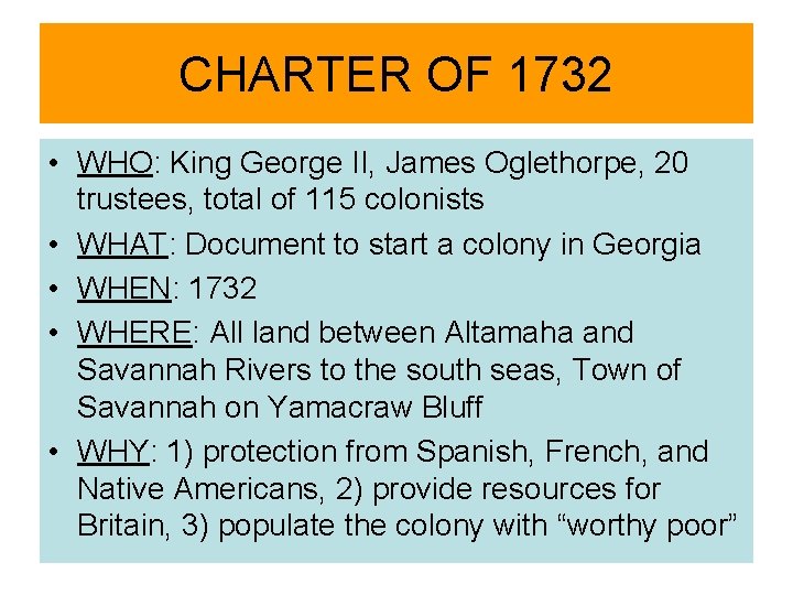 CHARTER OF 1732 • WHO: King George II, James Oglethorpe, 20 trustees, total of CHARTER OF 1732 • WHO: King George II, James Oglethorpe, 20 trustees, total of