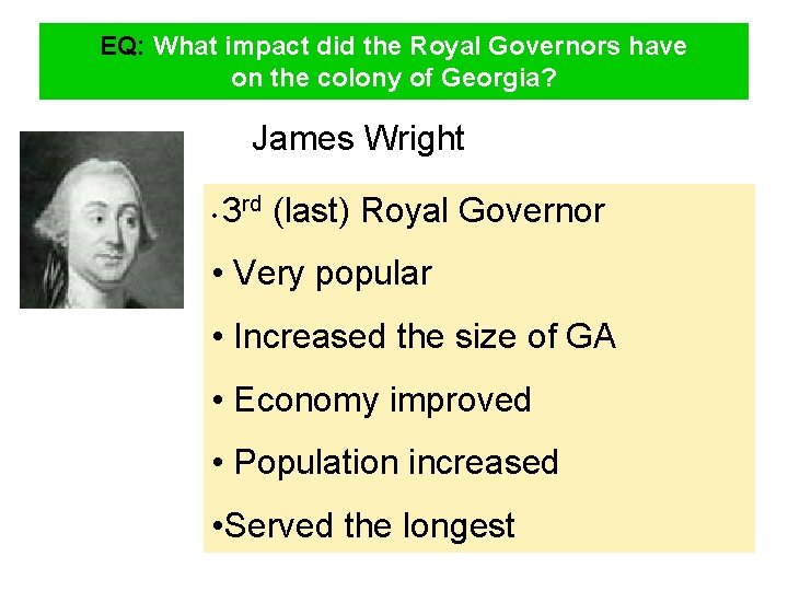 EQ: What impact did the Royal Governors have on the colony of Georgia? James