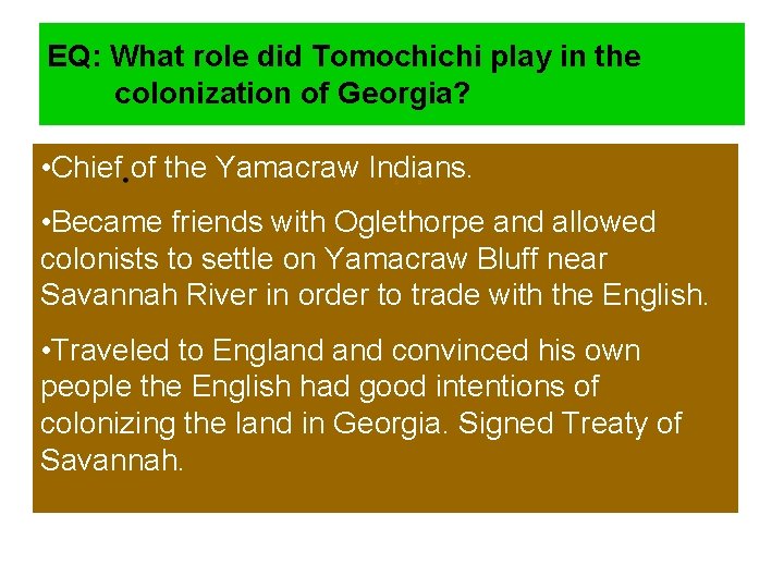 EQ: What role did Tomochichi play in the colonization of Georgia? • Chief of
