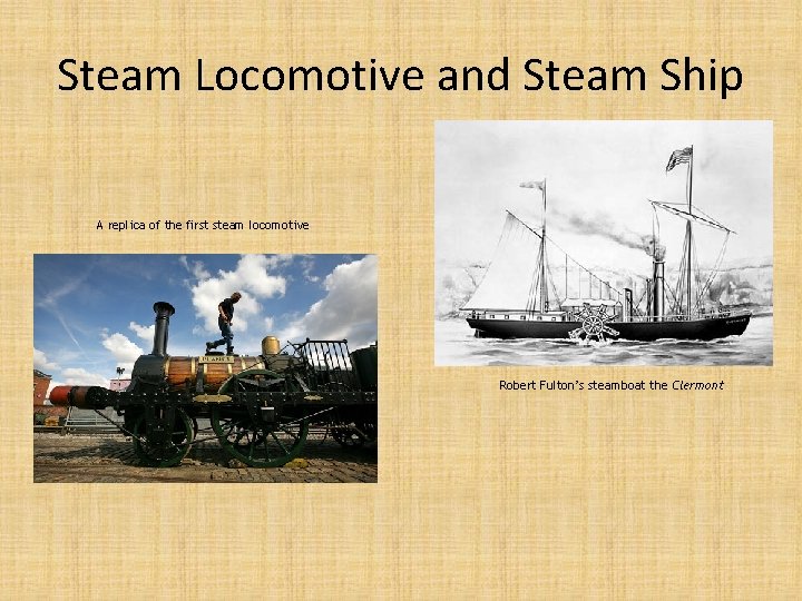 Steam Locomotive and Steam Ship A replica of the first steam locomotive Robert Fulton’s