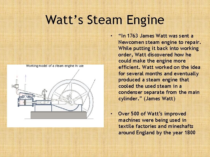 Watt’s Steam Engine • “In 1763 James Watt was sent a Newcomen steam engine