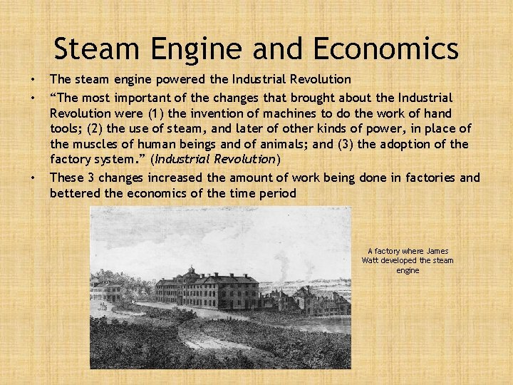 Steam Engine and Economics • • • The steam engine powered the Industrial Revolution