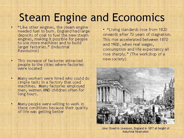 Steam Engine and Economics • “Like other engines, the steam engine needed fuel to